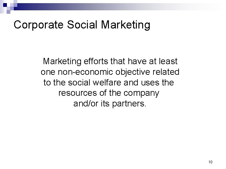 Corporate Social Marketing efforts that have at least one non-economic objective related to the
