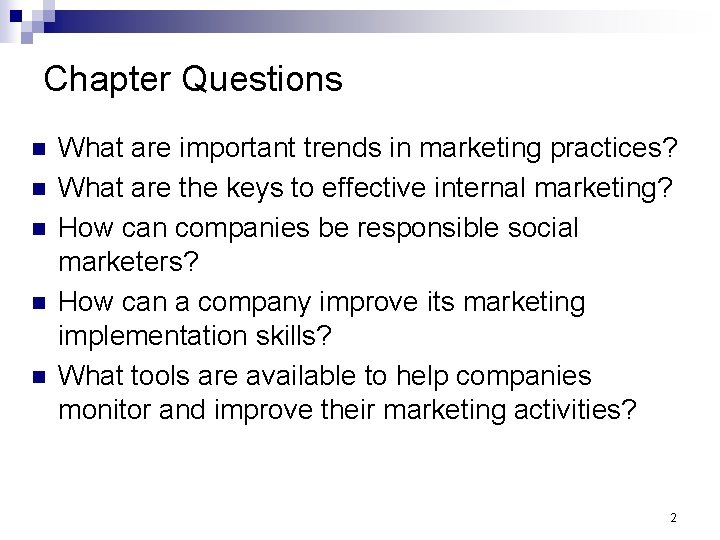 Chapter Questions n n n What are important trends in marketing practices? What are