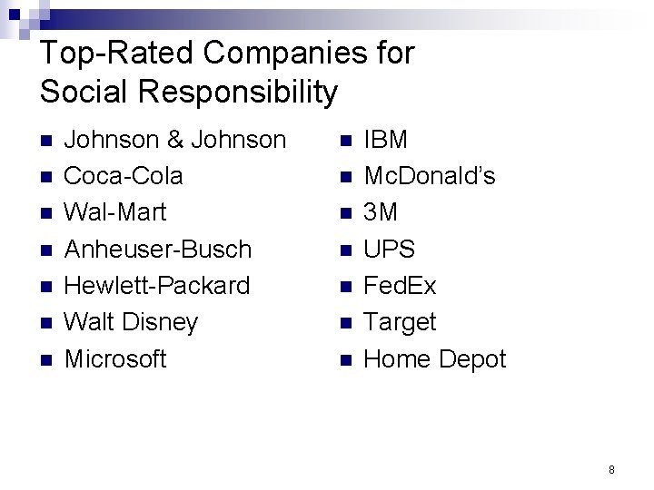 Top-Rated Companies for Social Responsibility n n n n Johnson & Johnson Coca-Cola Wal-Mart