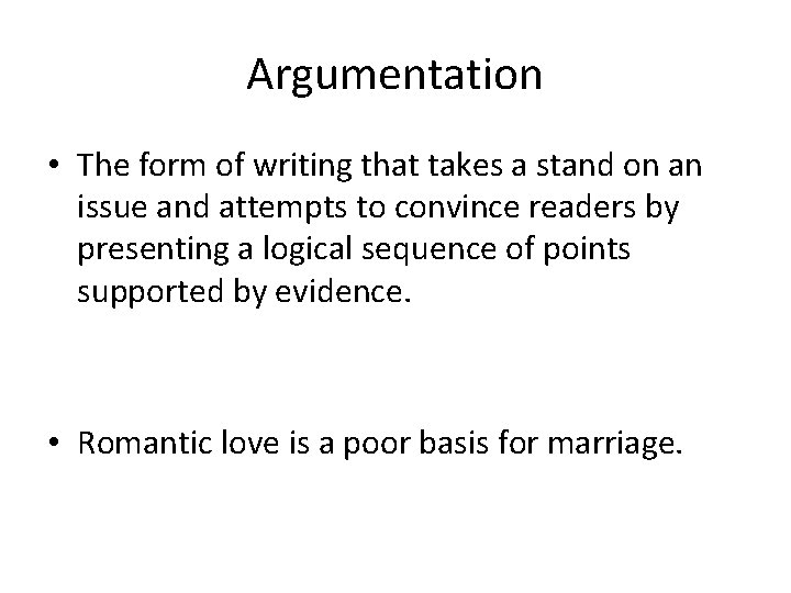 Argumentation • The form of writing that takes a stand on an issue and