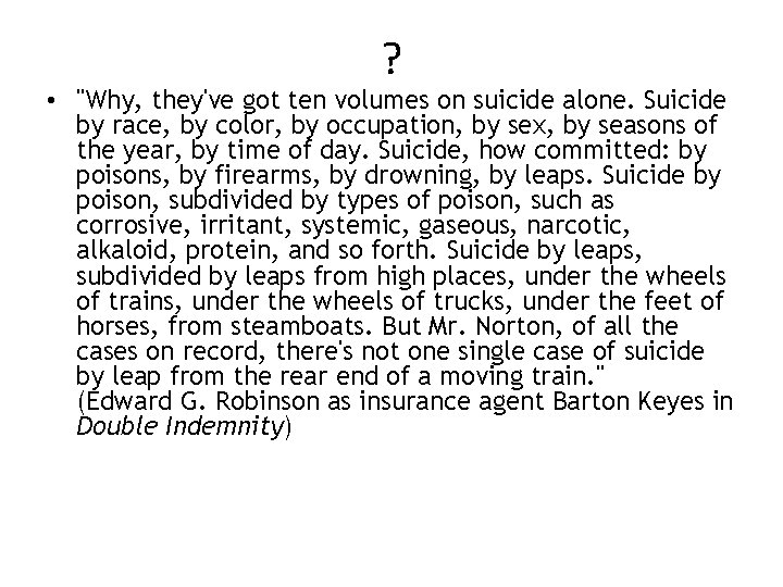 ? • "Why, they've got ten volumes on suicide alone. Suicide by race, by