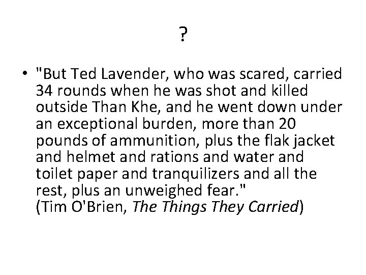 ? • "But Ted Lavender, who was scared, carried 34 rounds when he was ? • "But Ted Lavender, who was scared, carried 34 rounds when he was