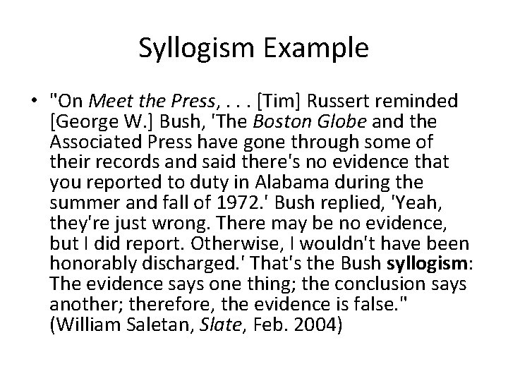 Syllogism Example • "On Meet the Press, . . . [Tim] Russert reminded [George