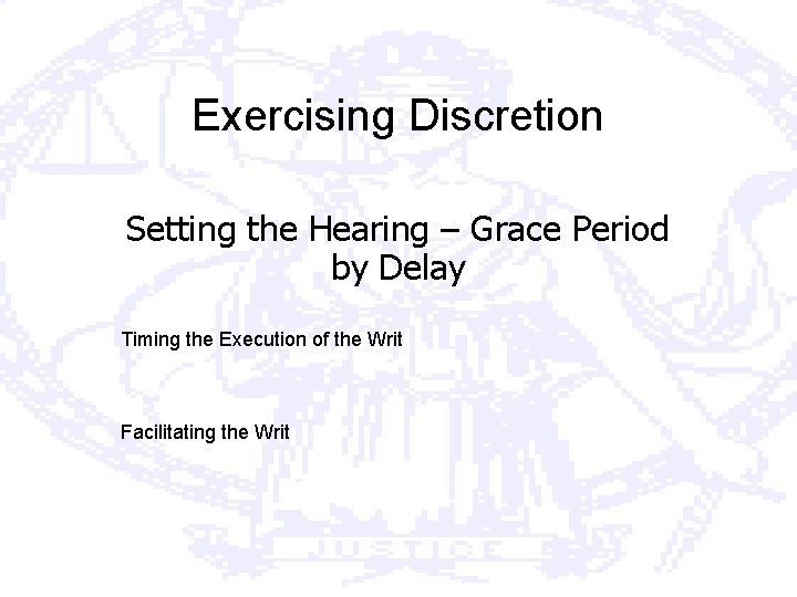 Exercising Discretion Setting the Hearing – Grace Period by Delay Timing the Execution of