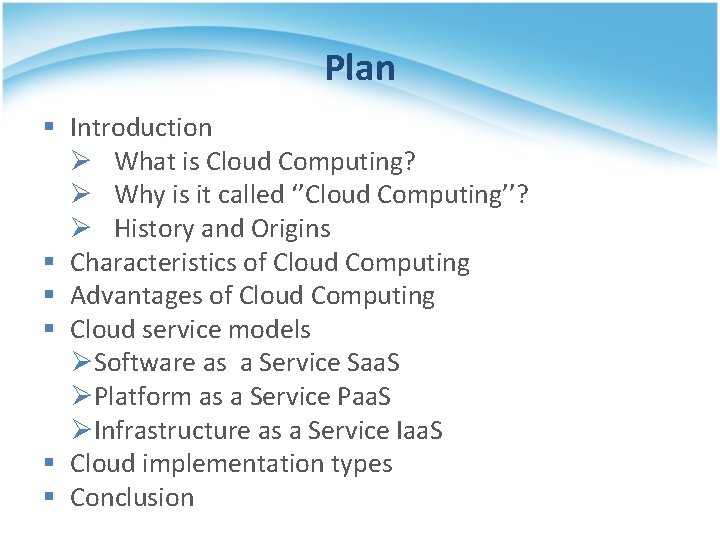 Plan § Introduction Ø What is Cloud Computing? Ø Why is it called ‘’Cloud