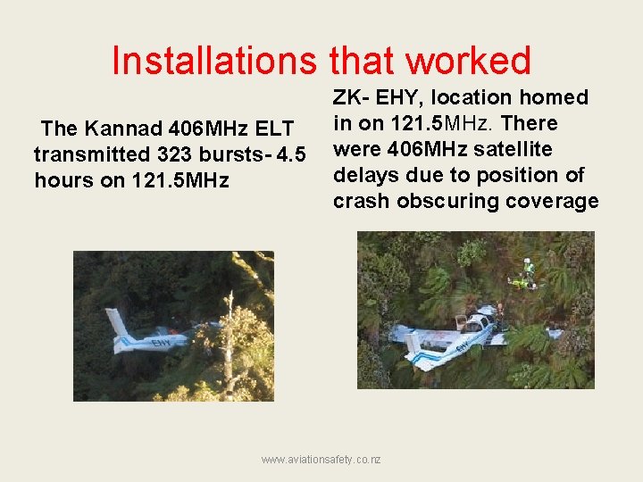 Installations that worked The Kannad 406 MHz ELT transmitted 323 bursts- 4. 5 hours