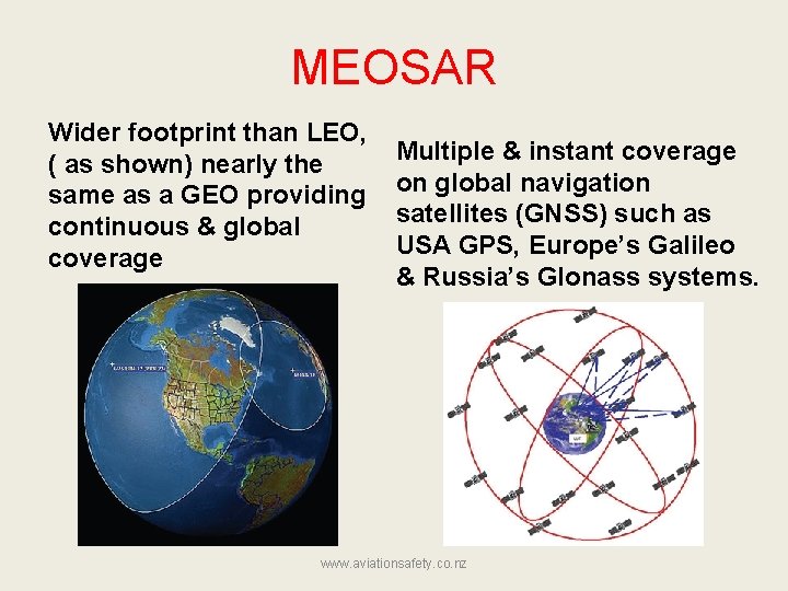 MEOSAR Wider footprint than LEO, ( as shown) nearly the same as a GEO