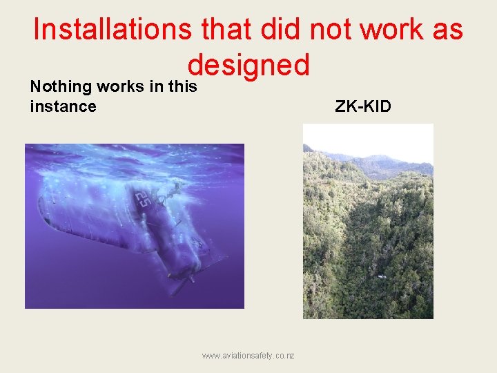 Installations that did not work as designed Nothing works in this instance ZK-KID www.