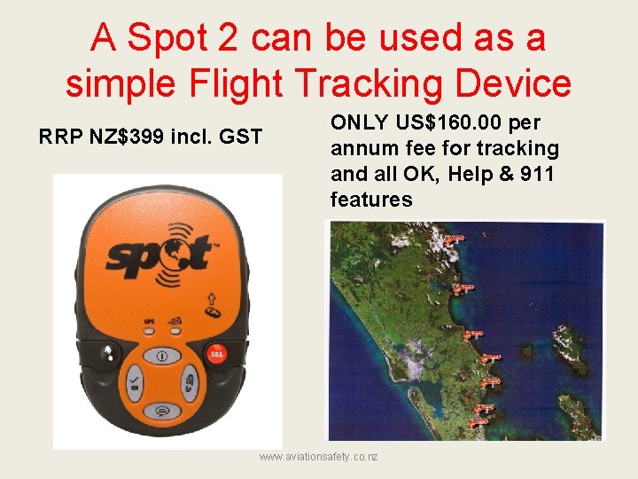 A Spot 2 can be used as a simple Flight Tracking Device RRP NZ$399