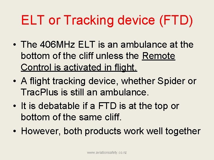 ELT or Tracking device (FTD) • The 406 MHz ELT is an ambulance at