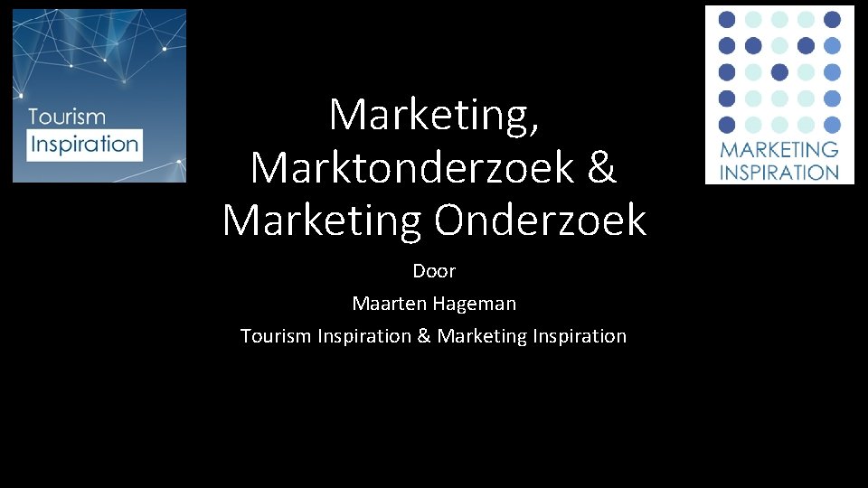 Marketing, Marktonderzoek & Marketing Onderzoek Door Maarten Hageman Tourism Inspiration & Marketing Inspiration Marketing, Marktonderzoek & Marketing Onderzoek Door Maarten Hageman Tourism Inspiration & Marketing Inspiration