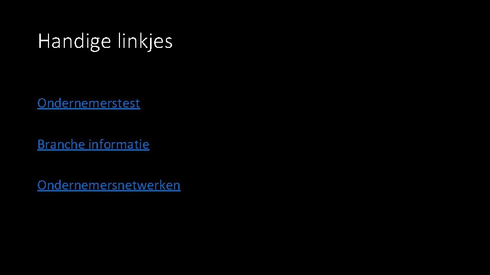 Handige linkjes Ondernemerstest Branche informatie Ondernemersnetwerken 