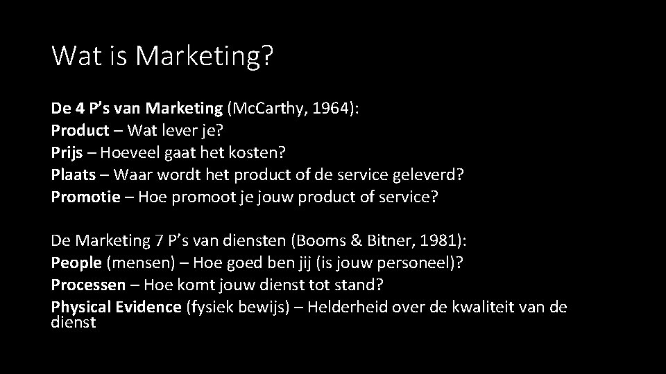 Wat is Marketing? De 4 P’s van Marketing (Mc. Carthy, 1964): Product – Wat