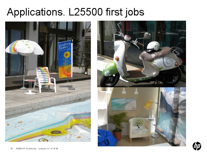 Applications. L 25500 first jobs 10 © 2009 HP Confidential template rev. 12. 10.