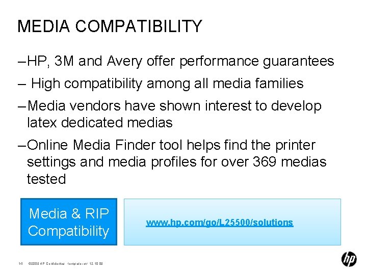 MEDIA COMPATIBILITY – HP, 3 M and Avery offer performance guarantees – High compatibility
