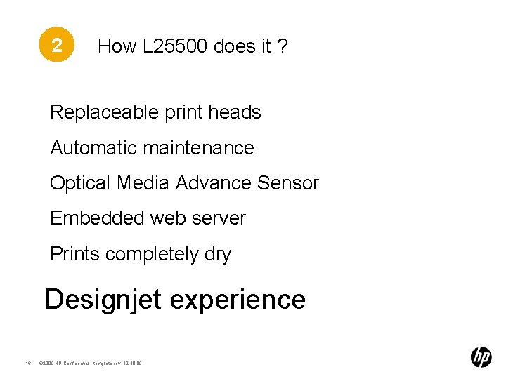 2 How L 25500 does it ? Replaceable print heads Automatic maintenance Optical Media