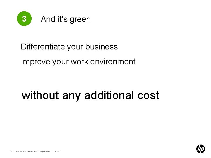 3 And it’s green Differentiate your business Improve your work environment without any additional