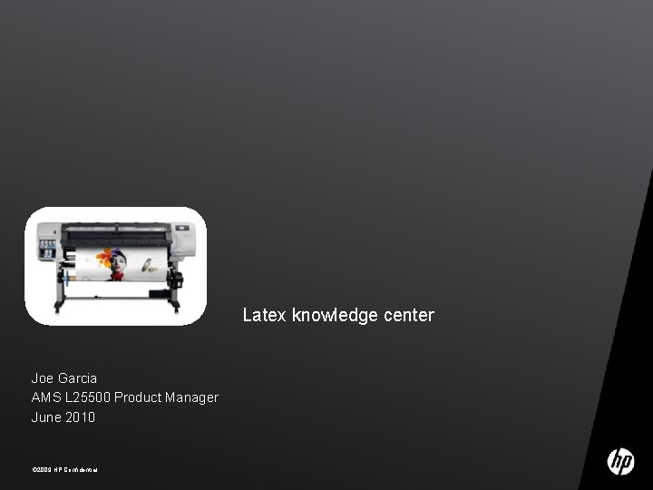 Latex knowledge center Joe Garcia AMS L 25500 Product Manager June 2010 Progressive Profitable