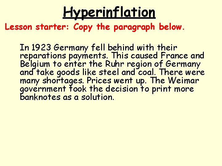 Hyperinflation Lesson starter: Copy the paragraph below. In 1923 Germany fell behind with their