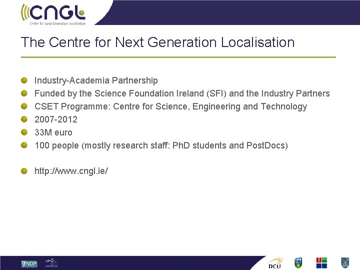 The Centre for Next Generation Localisation Industry-Academia Partnership Funded by the Science Foundation Ireland