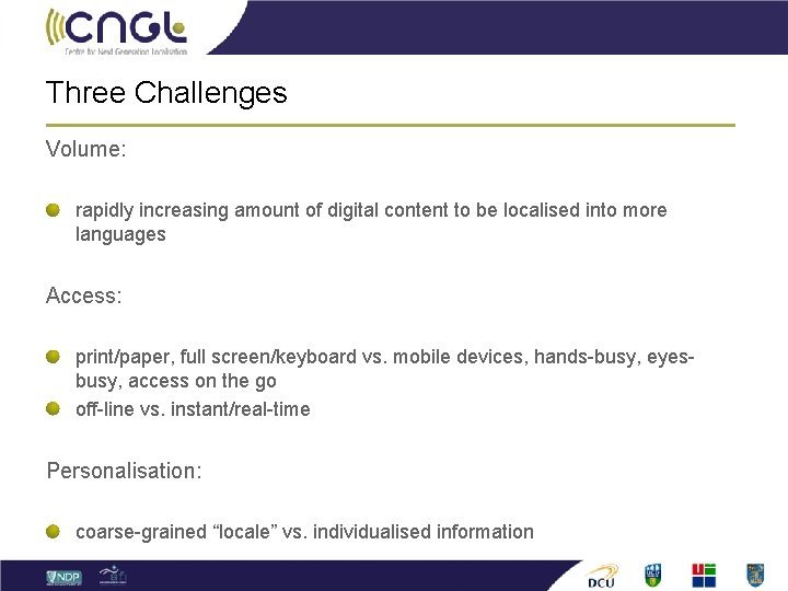 Three Challenges Volume: rapidly increasing amount of digital content to be localised into more