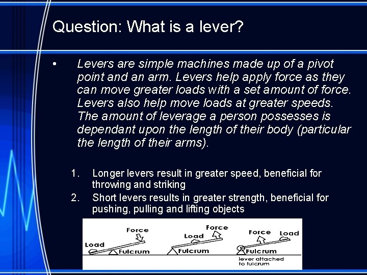 Question: What is a lever? • Levers are simple machines made up of a
