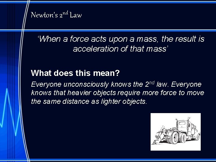 Newton’s 2 nd Law ‘When a force acts upon a mass, the result is