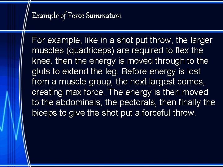 Example of Force Summation For example, like in a shot put throw, the larger