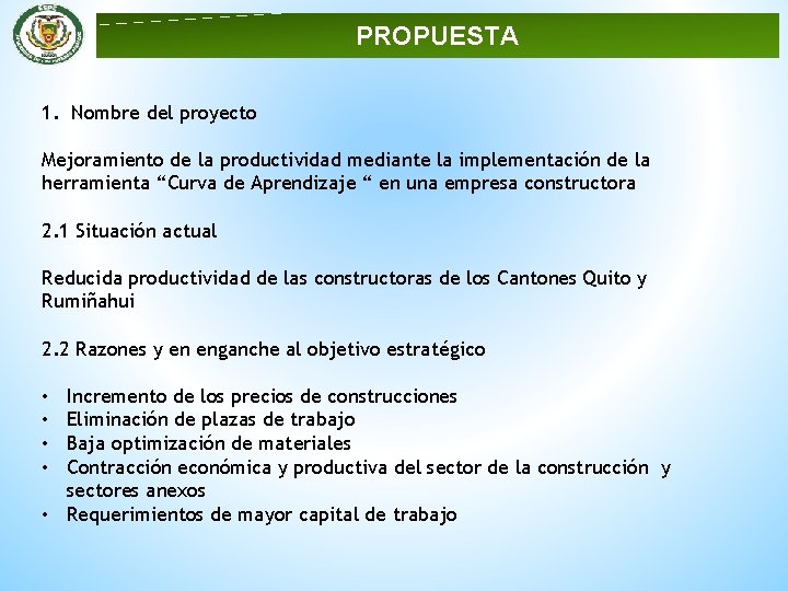 PROPUESTA 1. Nombre del proyecto Mejoramiento de la productividad mediante la implementación de la