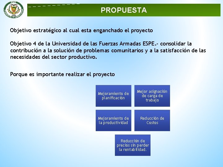 PROPUESTA Objetivo estratégico al cual esta enganchado el proyecto Objetivo 4 de la Universidad