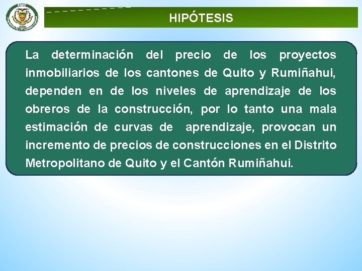 HIPÓTESIS La determinación del precio de los proyectos inmobiliarios de los cantones de Quito