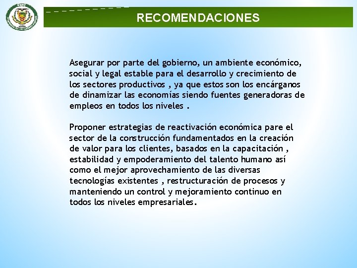 RECOMENDACIONES Asegurar por parte del gobierno, un ambiente económico, social y legal estable para