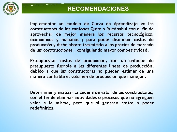 RECOMENDACIONES Implementar un modelo de Curva de Aprendizaje en las constructoras de los cantones
