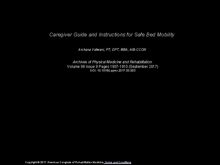 Caregiver Guide and Instructions for Safe Bed Mobility Archana Vatwani, PT, DPT, MBA, AIB-CCON