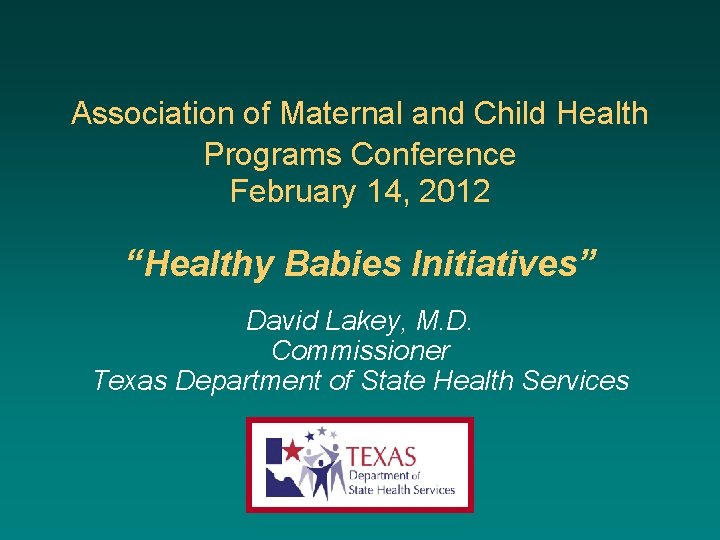 Association of Maternal and Child Health Programs Conference February 14, 2012 “Healthy Babies Initiatives”