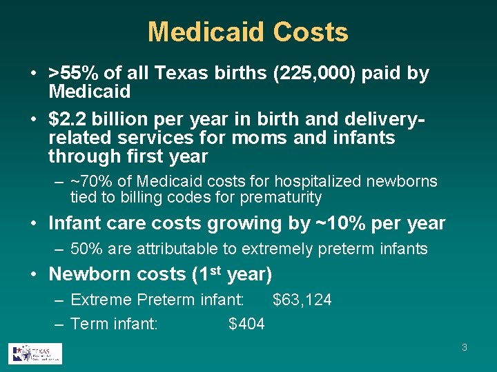 Medicaid Costs • >55% of all Texas births (225, 000) paid by Medicaid •