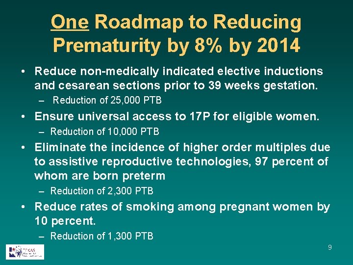 One Roadmap to Reducing Prematurity by 8% by 2014 • Reduce non-medically indicated elective