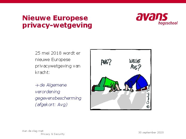 Nieuwe Europese privacy-wetgeving 25 mei 2018 wordt er nieuwe Europese privacywetgeving van kracht: →