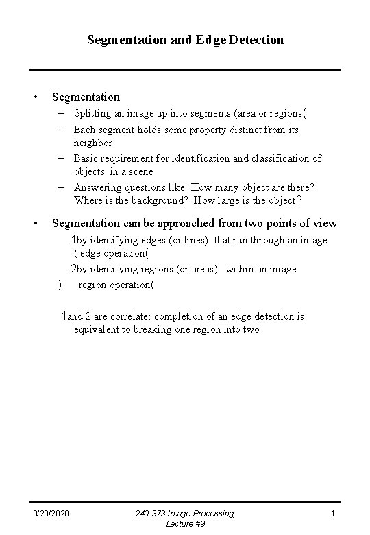 Segmentation and Edge Detection • Segmentation – Splitting an image up into segments (area