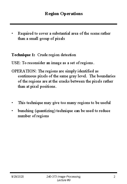 Region Operations • Required to cover a substantial area of the scene rather than