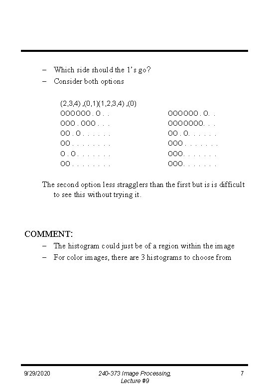 – Which side should the 1’s go? – Consider both options (2, 3, 4)