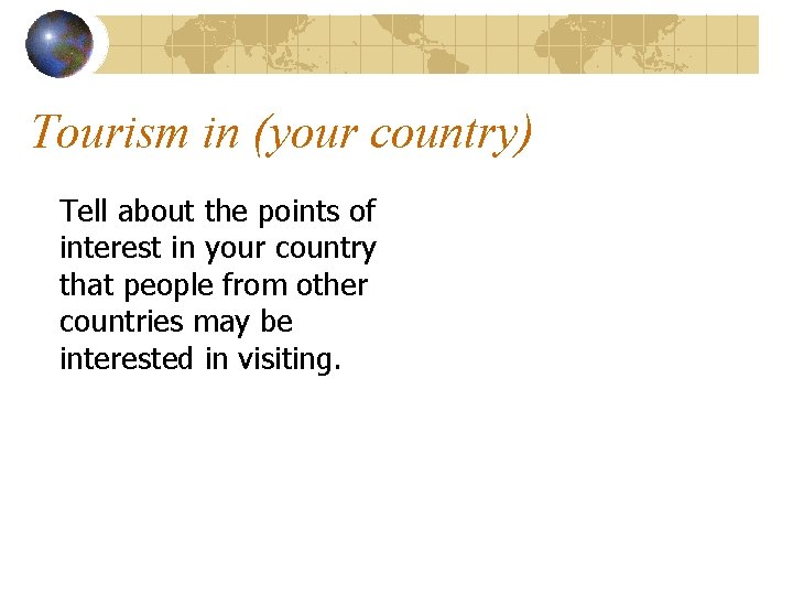 Tourism in (your country) Tell about the points of interest in your country that