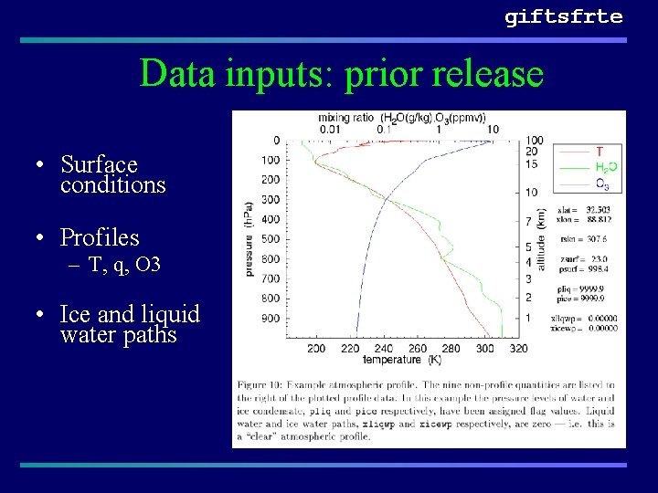 giftsfrte Data inputs: prior release • Surface conditions • Profiles – T, q, O