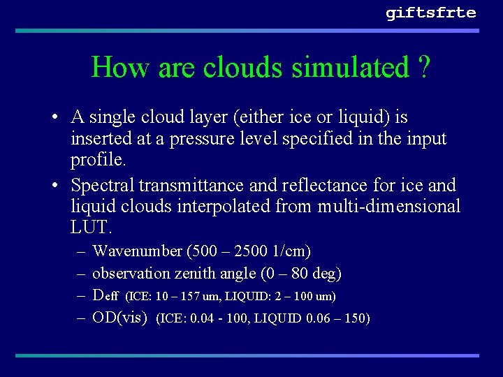 giftsfrte How are clouds simulated ? • A single cloud layer (either ice or