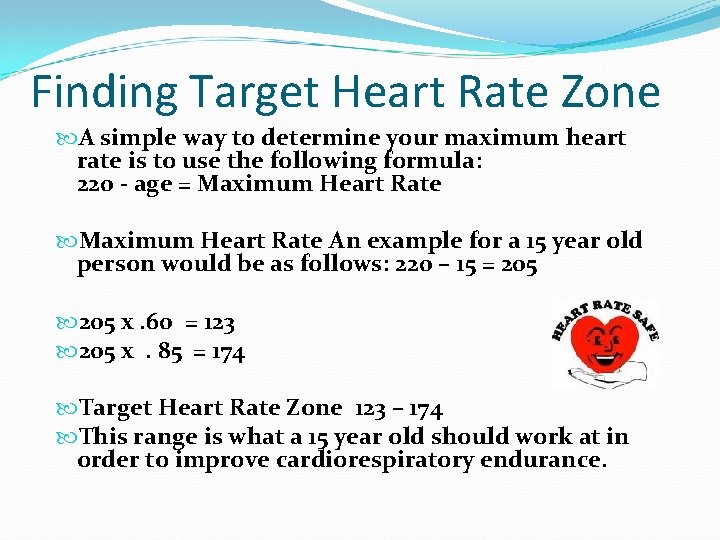 Finding Target Heart Rate Zone A simple way to determine your maximum heart rate Finding Target Heart Rate Zone A simple way to determine your maximum heart rate