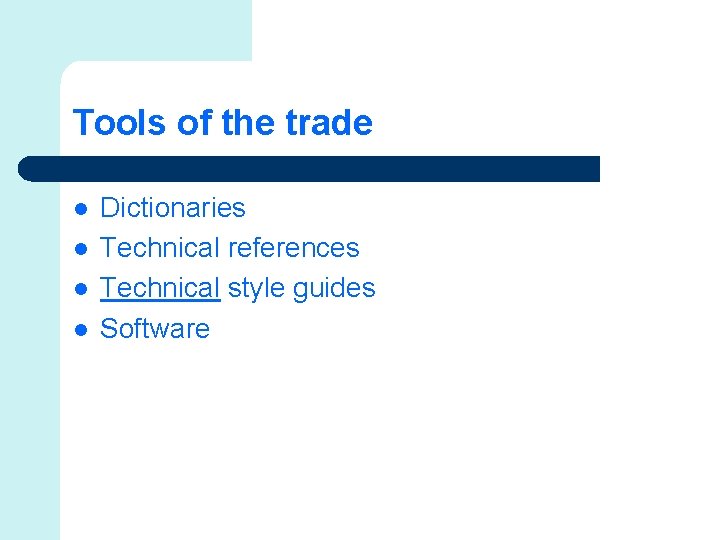 Tools of the trade l l Dictionaries Technical references Technical style guides Software 