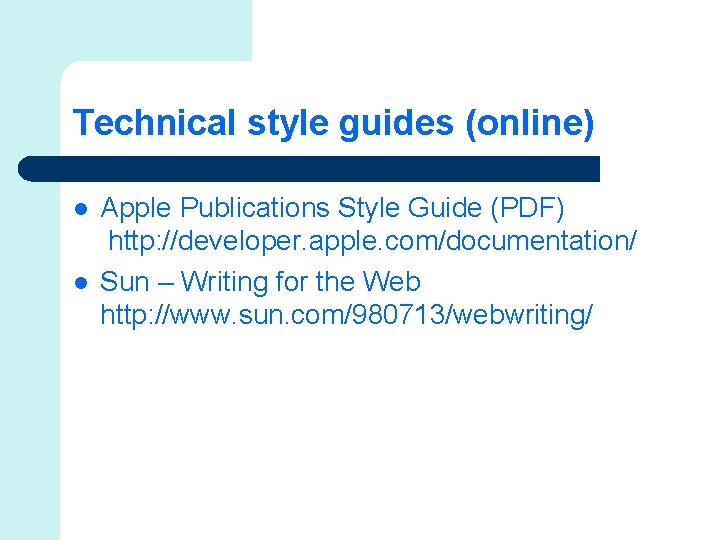 Technical style guides (online) l l Apple Publications Style Guide (PDF) http: //developer. apple.
