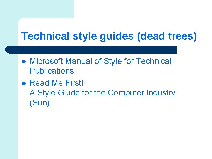 Technical style guides (dead trees) l l Microsoft Manual of Style for Technical Publications