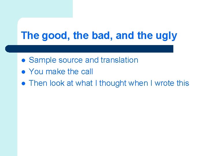 The good, the bad, and the ugly l l l Sample source and translation