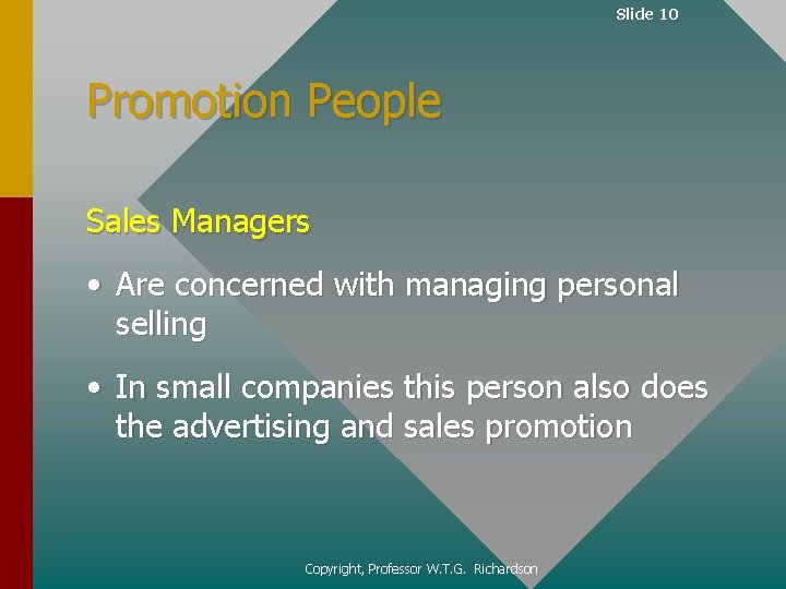 Slide 10 Promotion People Sales Managers • Are concerned with managing personal selling •